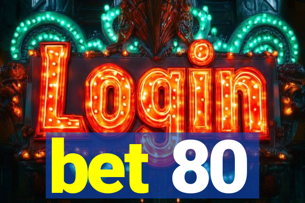 bet 80